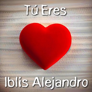 Обложка для Iblis Alejandro - Tú Eres