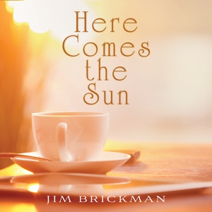 Обложка для Jim Brickman - Here Comes The Sun