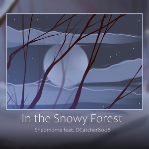 Обложка для Sheomorne feat. DCatcher8008 - In the Snowy Forest