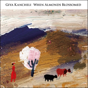 Обложка для Giya Kancheli - When Almonds Blossomed