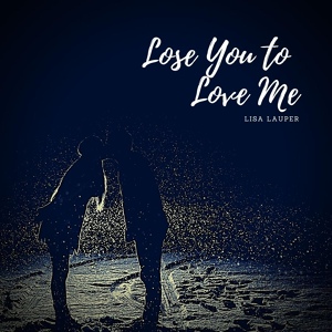 Обложка для Lisa Lauper - Lose You to Love Me