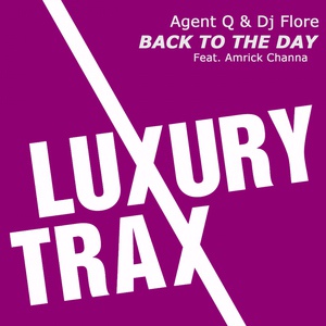 Обложка для Agent Q & DJ Flore feat. Amrick Channa - Back To The Day (Lexvaz & JJ Mullor Remix)