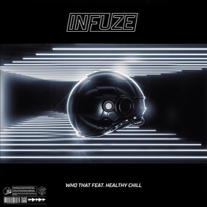 Обложка для Infuze - Who That (feat. Healthy Chill)