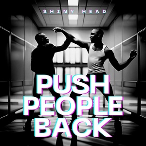 Обложка для Shiny Head - Push people back