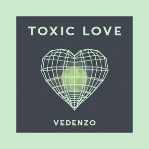 Обложка для Vedenzo - Toxic Love [vk.com/front_low_music]