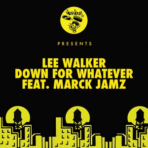 Обложка для Lee Walker feat. Marck Jamz - Down For Whatever (feat. Marck Jamz)