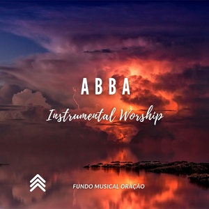 Обложка для Fundo Musical Oração - Abba Instrumental Worship