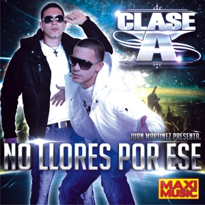 Обложка для Clase A - No Llores Por Ese (Radio Edit) www.mixmp3.net