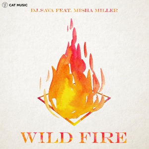 Обложка для DJ SAVA & MISHA MILLER - WILD FIRE (2018) NRJ Official