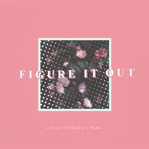 Обложка для Lucas Estrada, Pawl - Figure It Out