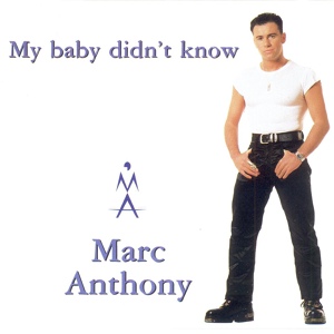 Обложка для Marc Anthony - My Baby Didn’t Know