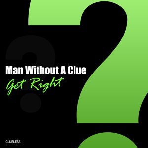 Обложка для Man Without A Clue - Get Right