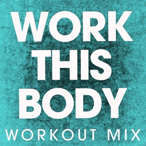 Обложка для Power Music Workout - Work This Body