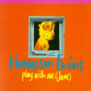 Обложка для Thompson Twins - Play With Me (Jane)