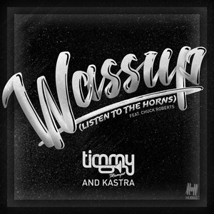 Обложка для Timmy Trumpet & Kastra feat. Chuck Roberts - Wassup (Listen to the Horns)
