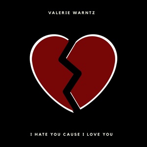 Обложка для Valerie Warntz - I Hate You Cause I Love You