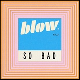Обложка для Blow - SO BAD. N5.23