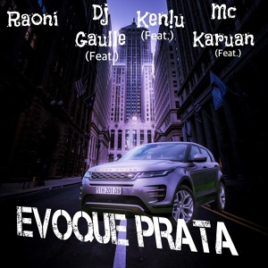 Обложка для Raoni feat. Mc karuan, Keniu, DJ Gaulle - Evoque Prata