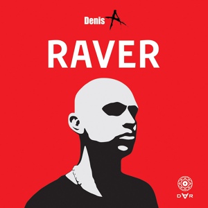 Обложка для Denis A - Raver (Pig and Dan Remix) [Techno]