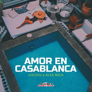 Обложка для LocoDJ, Alex Mica - Amor En Casablanca