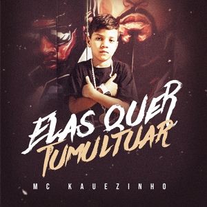 Обложка для MC Kauezinho - Elas Quer Tumultuar