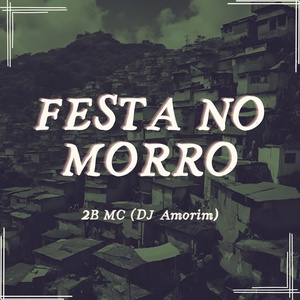 Обложка для DJ Amorim, 2B MC - Festa no morro