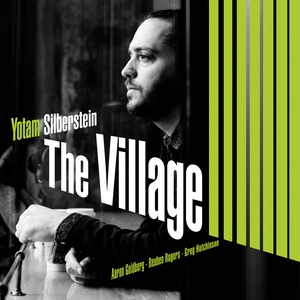 Обложка для Yotam Silberstein & Aaron Goldberg & Gregory Hutchinson - The Village