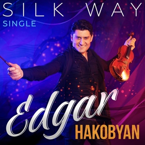 Обложка для Edgar Hakobyan - Silk Way