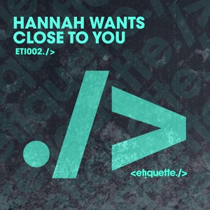 Обложка для Hannah Wants - Close To You