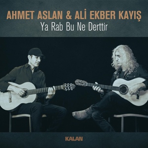 Обложка для Ahmet Aslan, Ali Ekber Kayış - Ya Rab Bu Ne Derttir