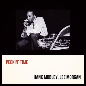 Обложка для Hank Mobley, Lee Morgan - Peckin' Time