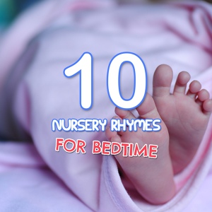 Обложка для Nursery Rhymes, Sleep Baby Sleep, Betime Baby - Rock-a-Bye Baby