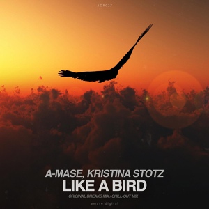 Обложка для A-Mase, Kristina Stotz - Like a Bird (Original Breaks Mix)