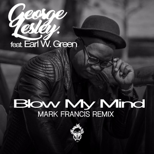 Обложка для George Lesley feat. Earl W. Green - Blow My Mind