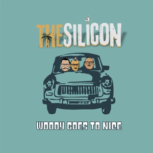 Обложка для the Silicon - Woody Goes to Nice