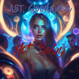 Обложка для A&T feat. Goodween - Hot Baby