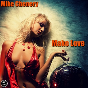 Обложка для Mike Chenery - Make Love