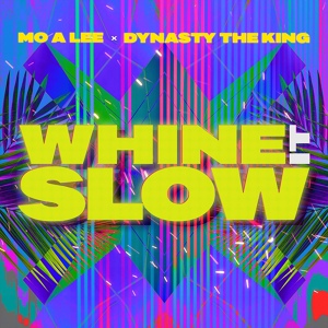 Обложка для Dynasty The King, Mo A Lee - Whine It Slow