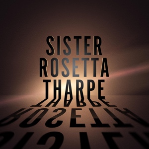 Обложка для Sister Rosetta Tharpe - My Lord And I