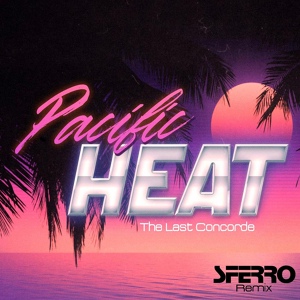 Обложка для The Last Concorde, Sferro - Pacific Heat