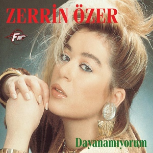 Обложка для Zerrin Özer - Dayanamıyorum