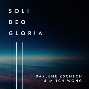 Обложка для Darlene Zschech, Mitch Wong - Soli Deo Gloria