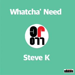 Обложка для Steve K - Watcha Need