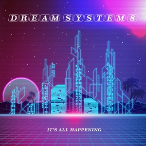 Обложка для Dream System 8 - It's All Happening
