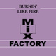 Обложка для Mix Factory - Burnin' Like Fire