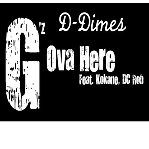 Обложка для D-Dimes feat. Kokane, DC Rob - G'z Ova Here