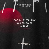 Обложка для Andrey Exx, Deepjack - Don't Turn Around Now