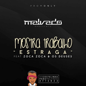 Обложка для Dj Malvado & Zoca Zoca Feat. Os Deuses - Mostra Trabalho (Estraga) (афрохаус)
