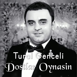 Обложка для Tural Genceli - Dostlar Oynasin