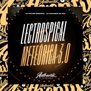 Обложка для DJ VICTOR ORIGINAL feat. DJ Palhaço da DZ7 - Lectrospical Meteórica 3.0